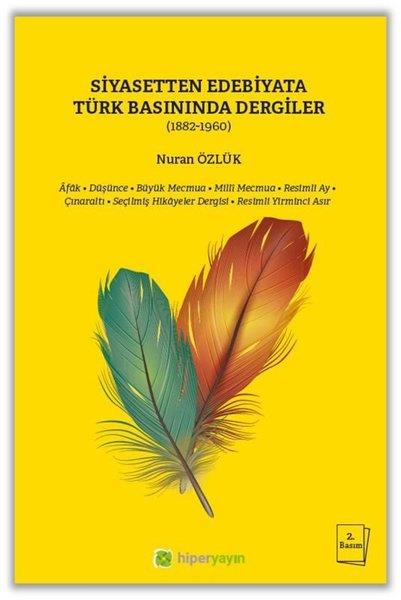 Nuran ÖzlükEleştiri & Kuram & İnceleme KitaplarıSiyasetten Edebiyata Türk Basınında Dergiler (1882 - 1960)