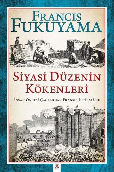Francis FukuyamaDünya Siyaseti ve PolitikasıSiyasi Düzenin Kökenleri: İnsan Öncesi Çağlardan Fransız İhtilali'ne
