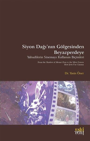 Yasin ÖnerSinemaSiyon Dağı'nın Gölgesinde Beyazperdeye - Yahudilerin Sinemayı Kullanım Biçimleri