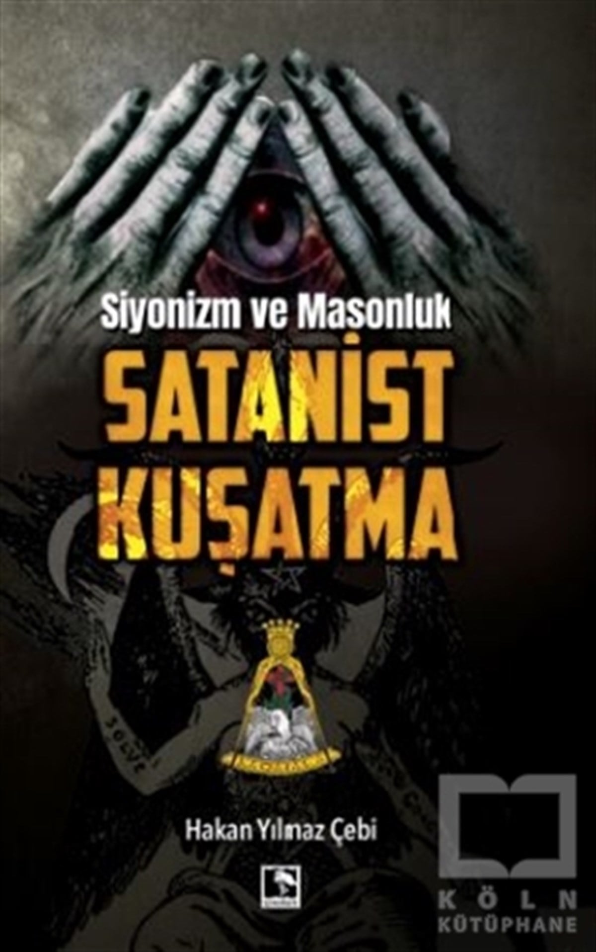 Hakan Yılmaz ÇebiAraştırma & İnceleme ve Referans KitaplarıSiyonizm ve Masonluk - Satanist Kuşatma