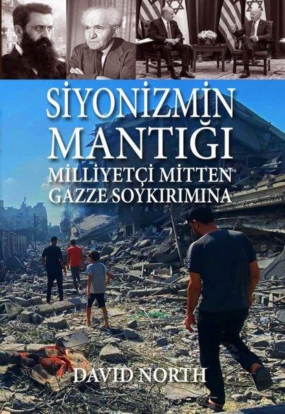 David NorthGenel Politika & Siyaset Bilim & Siyaset Tarihi KitaplarıSiyonizmin Mantığı: Milliyetçi Mitten Gazze Soykırımına