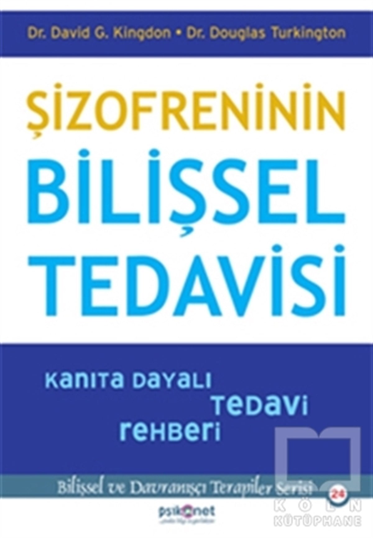 David G. KingdonBaşvuru KitaplarıŞizofreninin Bilişsel Tedavisi - Kanıta Dayalı Tedavi Rehberi
