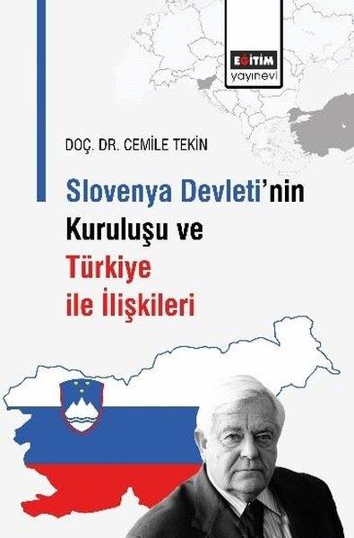Cemile TekinEğitimSlovenya Devleti'nin Kuruluşu ve Türkiye İle İlişkileri