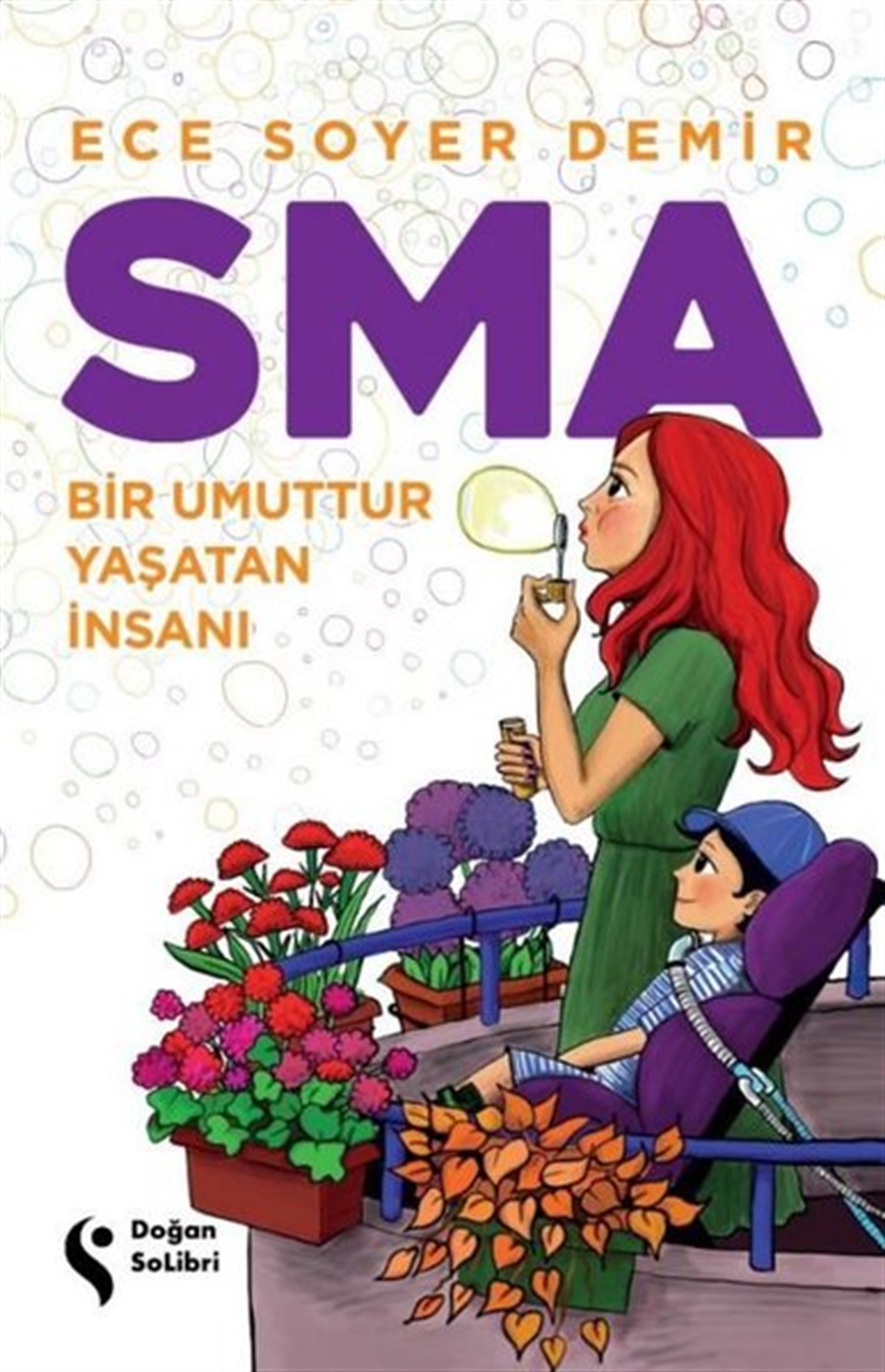 Ece Soyer DemirAnı & Mektup & Günlük KitaplarıSMA - Bir Umuttur Yaşatan İnsanı