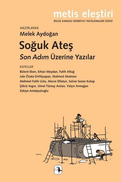 KolektifKritik & Theorie & AnalyseSoğuk Ateş - Son Adım Üzerine Yazılar - Bilge Karasu Edebiyat İncelemeleri