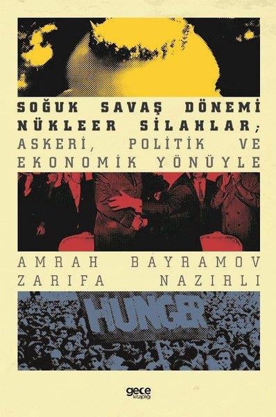 Amrah BayramovTürkiye Siyaseti ve Politikası KitaplarıSoğuk Savaş Dönemi Nükleer Silahlar: Askeri Politik ve Ekonomik Yönüyle