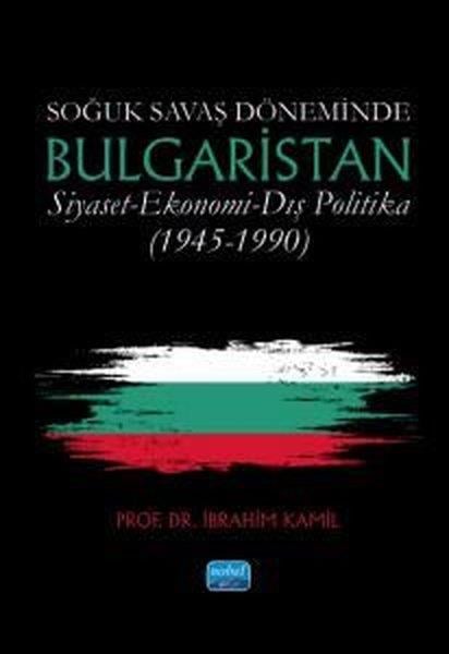 İbrahim KamilWeltpolitik und deren RichtlinienSoğuk Savaş Döneminde Bulgaristan Siyaset - Ekonomi - Dış Politika (1945 - 1990)