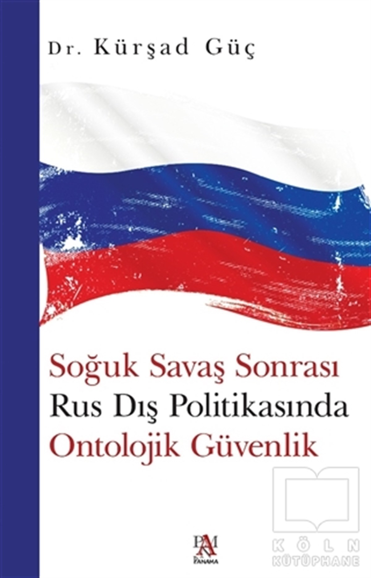 Kürşad GüçAndereSoğuk Savaş Sonrası Rus Dış Politikasında Ontolojik Güvenlik