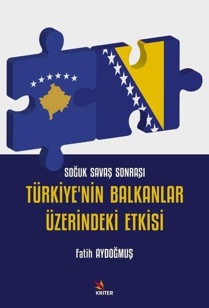 Fatih AydoğmuşDünya Siyaseti ve PolitikasıSoğuk Savaş Sonrası Türkiyenin Balkanlar Üzerindeki Etgisi