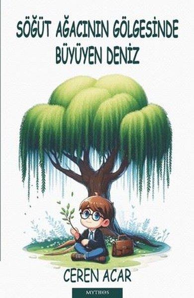 Ceren AcarÇocuk Gençlik RomanlarıSöğüt Ağacının Gölgesinde Büyüyen Deniz