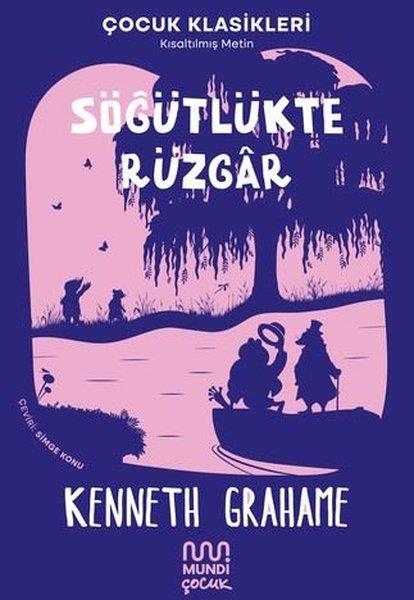 Kenneth GrahameKinderbücher KlassikerSöğütlükte Rüzgar - Çocuk Klasikleri - Kısaltılmış Metin
