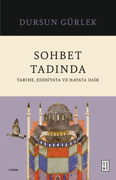 Dursun GürlekTürk Tarihi Araştırmaları KitaplarıSohbet Tadında: Tarihe Edebiyata ve Hayata Dair