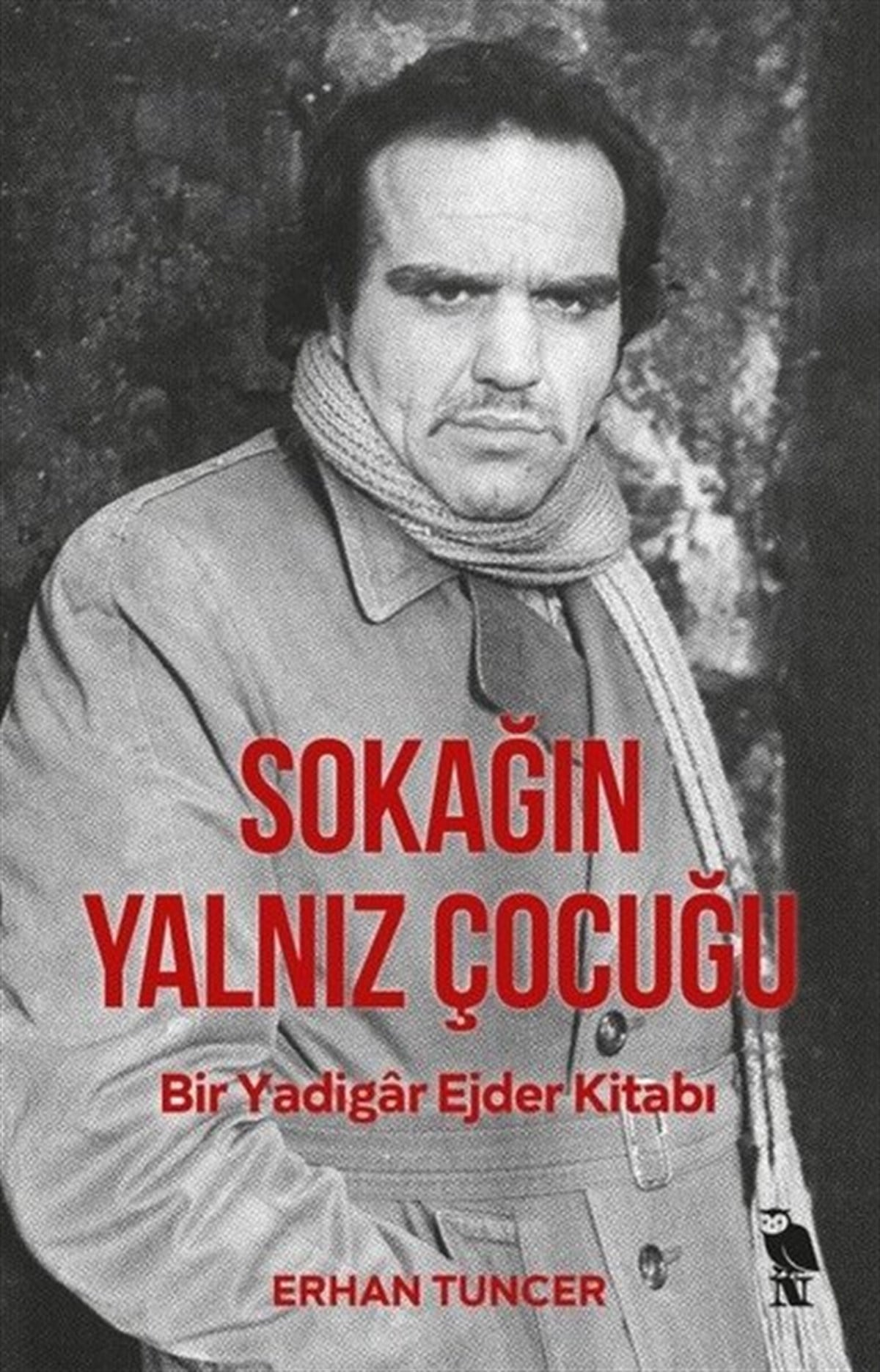 Erhan TuncerTarihi Biyografi ve Otobiyografi KitaplarıSokağın Yalnız Çocuğu