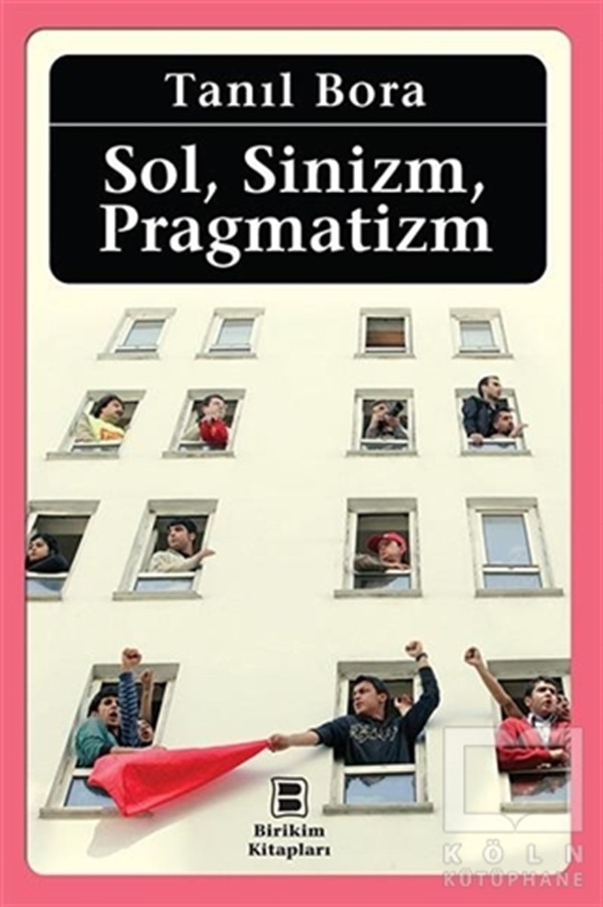 Tanıl BoraSol HareketlerSol, Sinizm, Pragmatizm