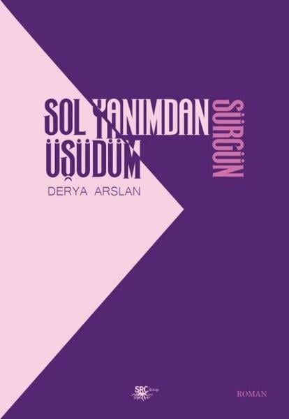 Derya ArslanTürkiye RomanSol Yanımdan Üşüdüm Sürgün