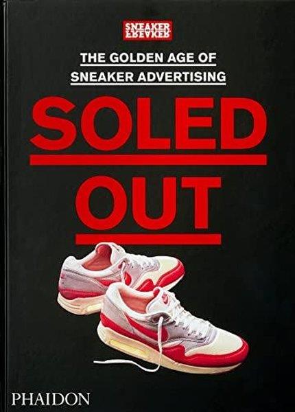 Sneaker FreakerFashionSoled Out : The Golden Age of Sneaker Advertising (A Sneaker Freaker Book)