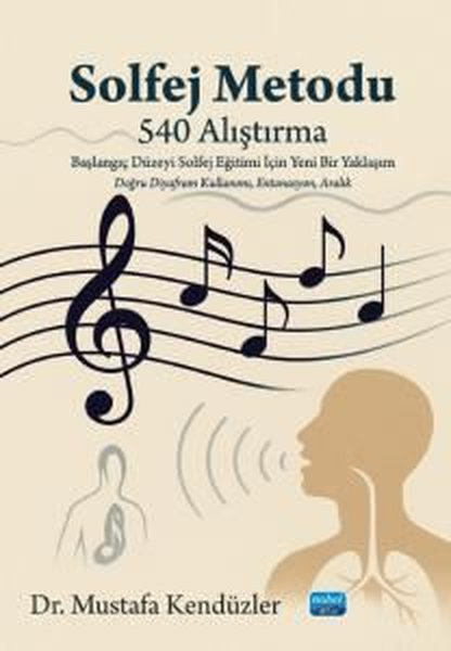 Mustafa KendüzlerEğitimSolfej Metodu - 540 Alıştırma-Başlangıç Düzeyi Solfej Eğitimi İçin Yeni Bir Yaklaşım