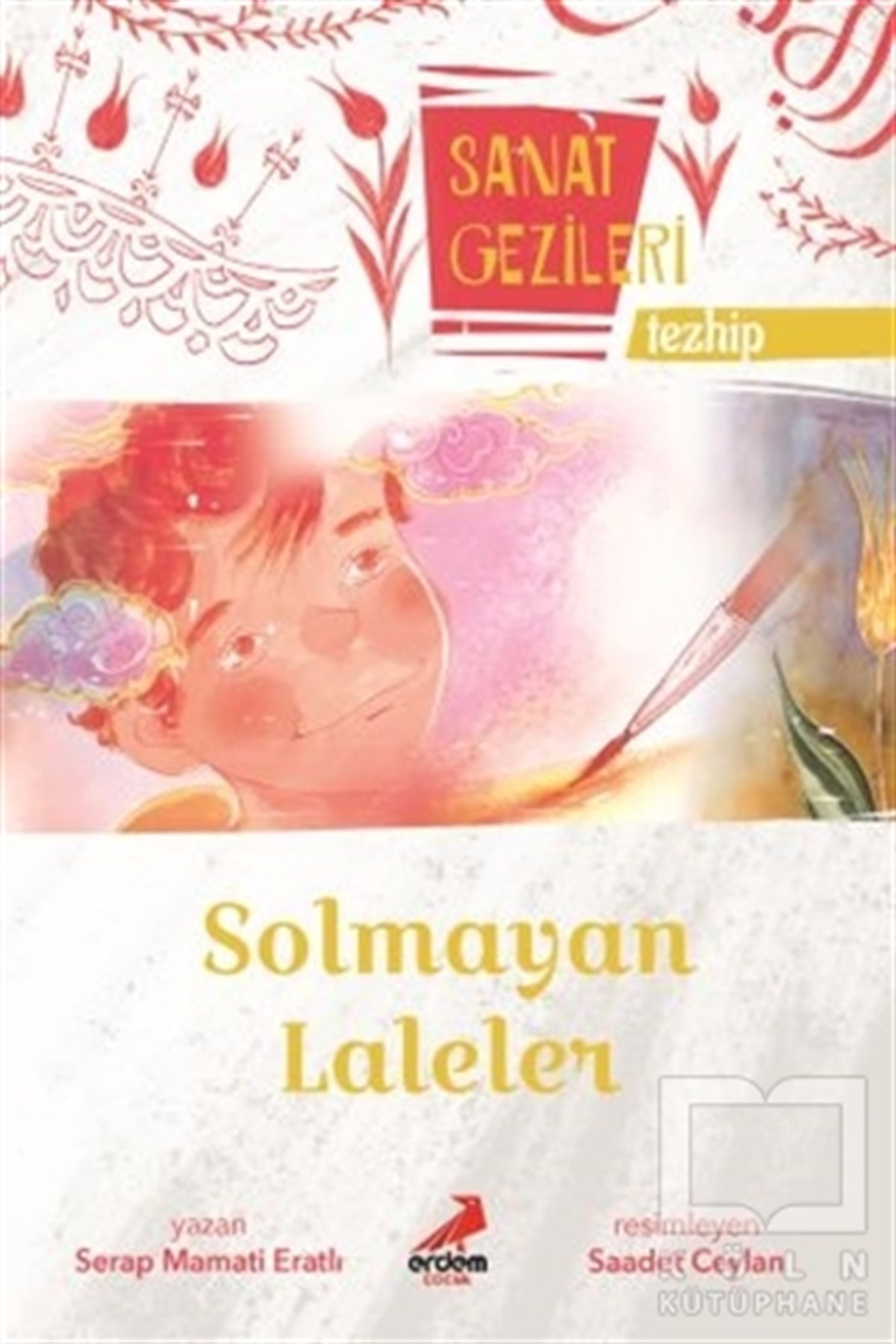 Serap Mamati EratlıRoman-ÖyküSolmayan Laleler - Tezhip - Sanat Gezileri