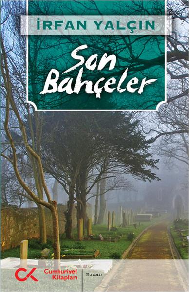 İrfan YalçınTürkiye RomanSon Bahçeler