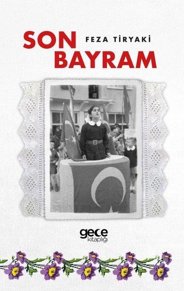 Feza TiryakiTürkiye RomanSon Bayram - Atatürk'e Ne Diyeceğiz?