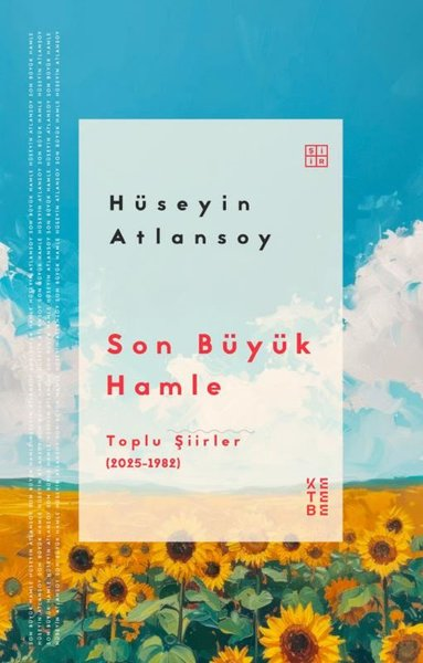 Hüseyin AtlansoyTürk ŞiiriSon Büyük Hamle - Toplu Şiirler (2025 - 1982)