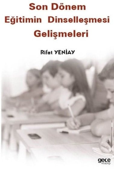 Rıfat YeniayDigerSon Dönem Eğitimin Dinselleşmesi Gelişmeleri