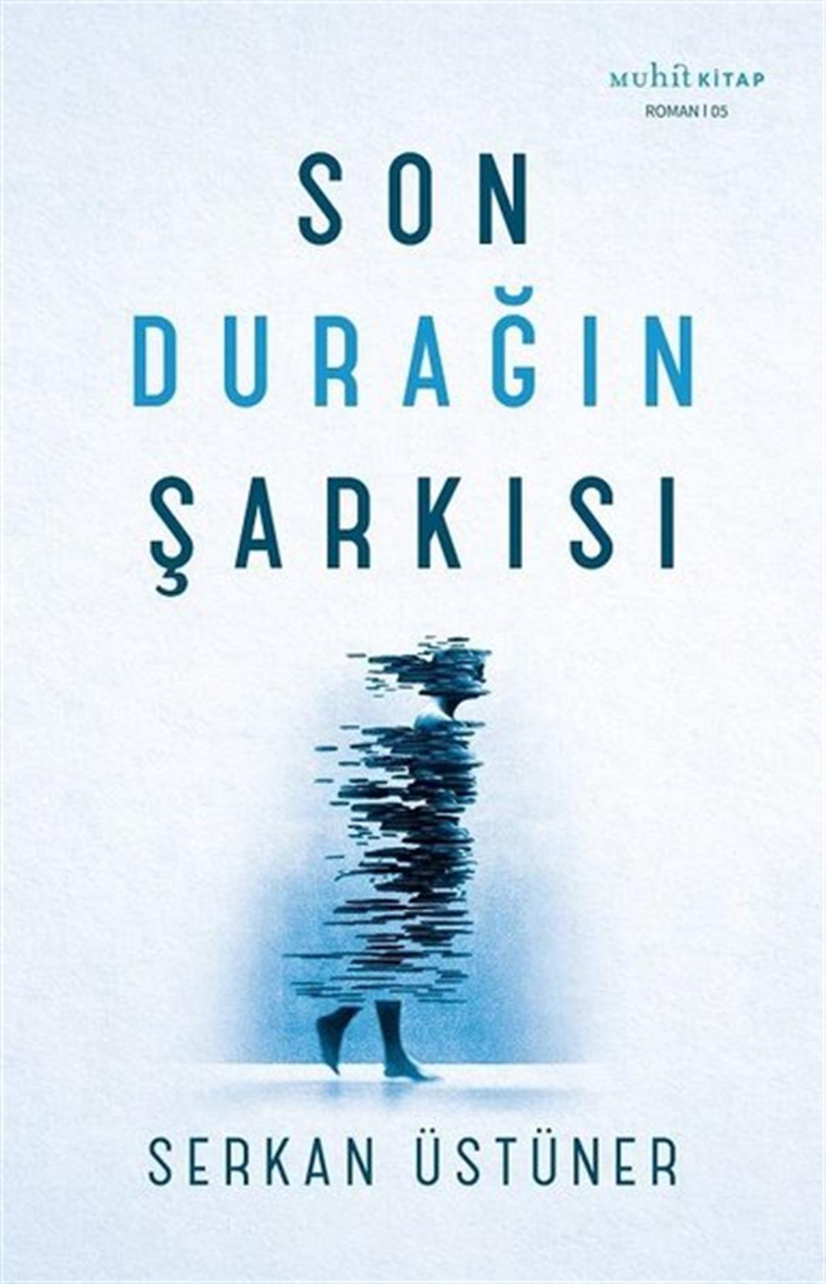 Serkan ÜstünerTürkiye RomanSon Durağın Şarkısı