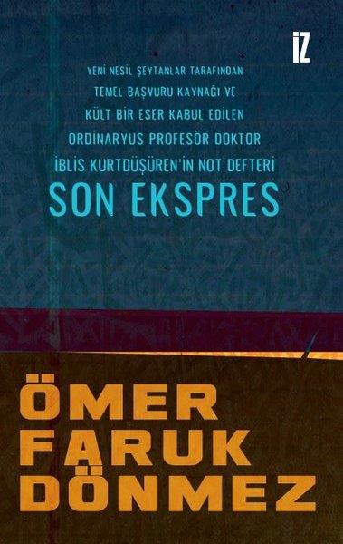 Ömer Faruk DönmezKritik & Theorie & AnalyseSon Ekspres - Yeni Nesil Şeytanlar Tarafından Temel Başvuru Kaynağı ve Kült Bir Eser Kabul Edilen Or