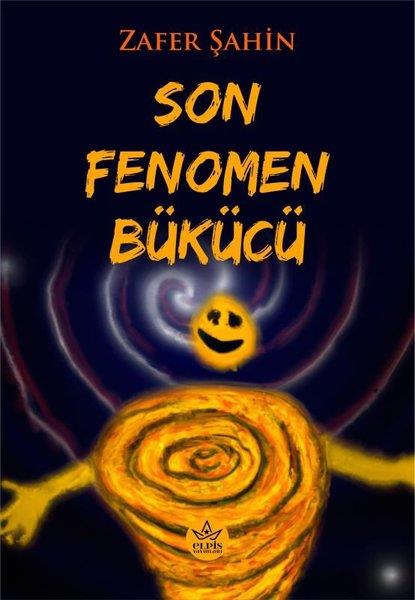 Zafer ŞahinTürkiye RomanSon Fenomen Bükücü