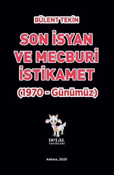 Bülent TekinEtnolojiSon İsyan ve Mecburi İstikamet (1970 - Günümüz)