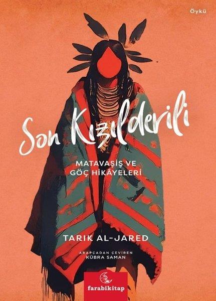 Tarık Al-JaredDünya RomanSon Kızılderili - Matavaviş ve Göç Hikayeleri