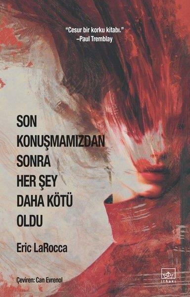 Eric LaroccaKorku Kitapları & Gerilim KitaplarıSon Konuşmamızdan Sonra Her Şey Daha Kötü Oldu