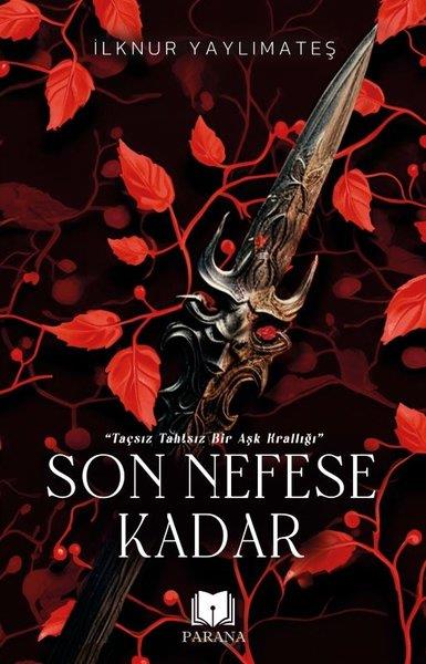İlknur YaylımateşTürk RomaniSon Nefese Kadar - Taçsız Tahtsız Bir Aşk Krallığı