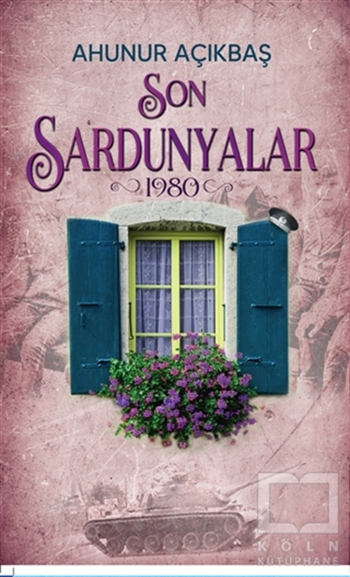 Ahunur AçıkbaşTürkçe RomanlarSon Sardunyalar (1980)
