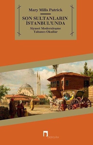Mary Mills PatrickOsmanli TarihiSon Sultanların İstanbul'unda