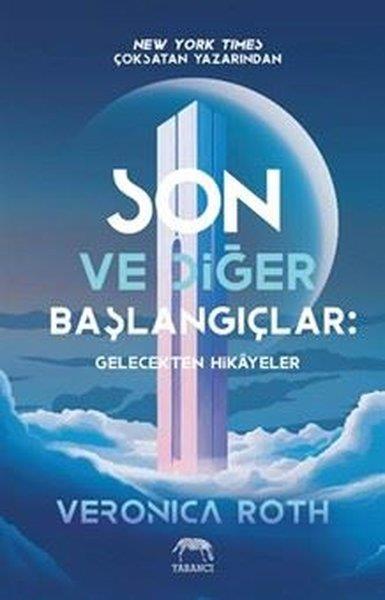 Veronica RothBilimkurgu KitaplarıSon ve Diğer Başlangıçlar: Gelecekten Hikayeler