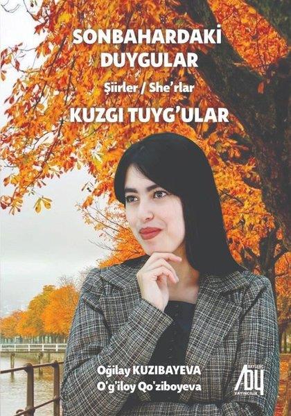 Oğilay KuzıbayevaTürk ŞiiriSonbahardaki Duygular - Kuzgı Tuyg'ular