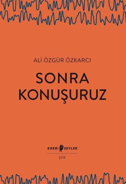 Ali Özgür ÖzkarcıTürk ŞiiriSonra Konuşuruz