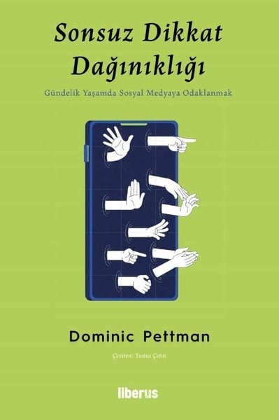 Dominic PettmanPsychologieSonsuz Dikkat Dağınıklığı - Gündelik Yaşamda Sosyal Medyaya Odaklanmak