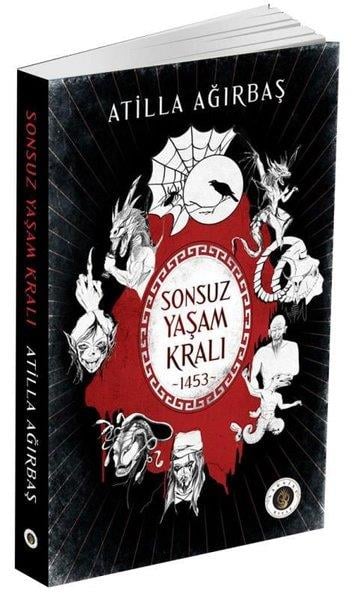 Atilla AğırbaşFantasy und RomaneSonsuz Yaşam Kralı 1453