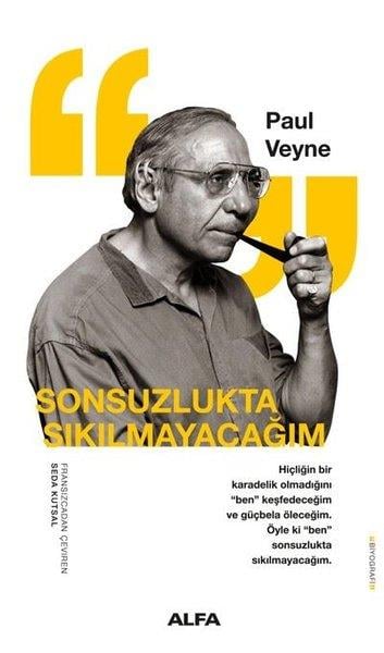 Paul VeyneTarihi Biyografi ve Otobiyografi KitaplarıSonsuzlukta Sıkılmayacağım