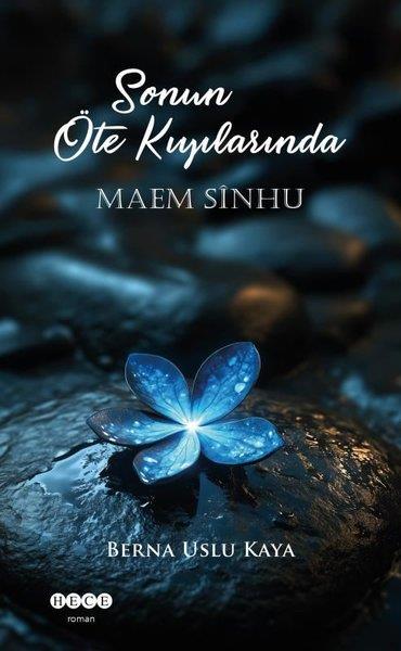 Berna Uslu KayaTürk RomaniSonun Öte Kıyılarında - Maem Sinhu