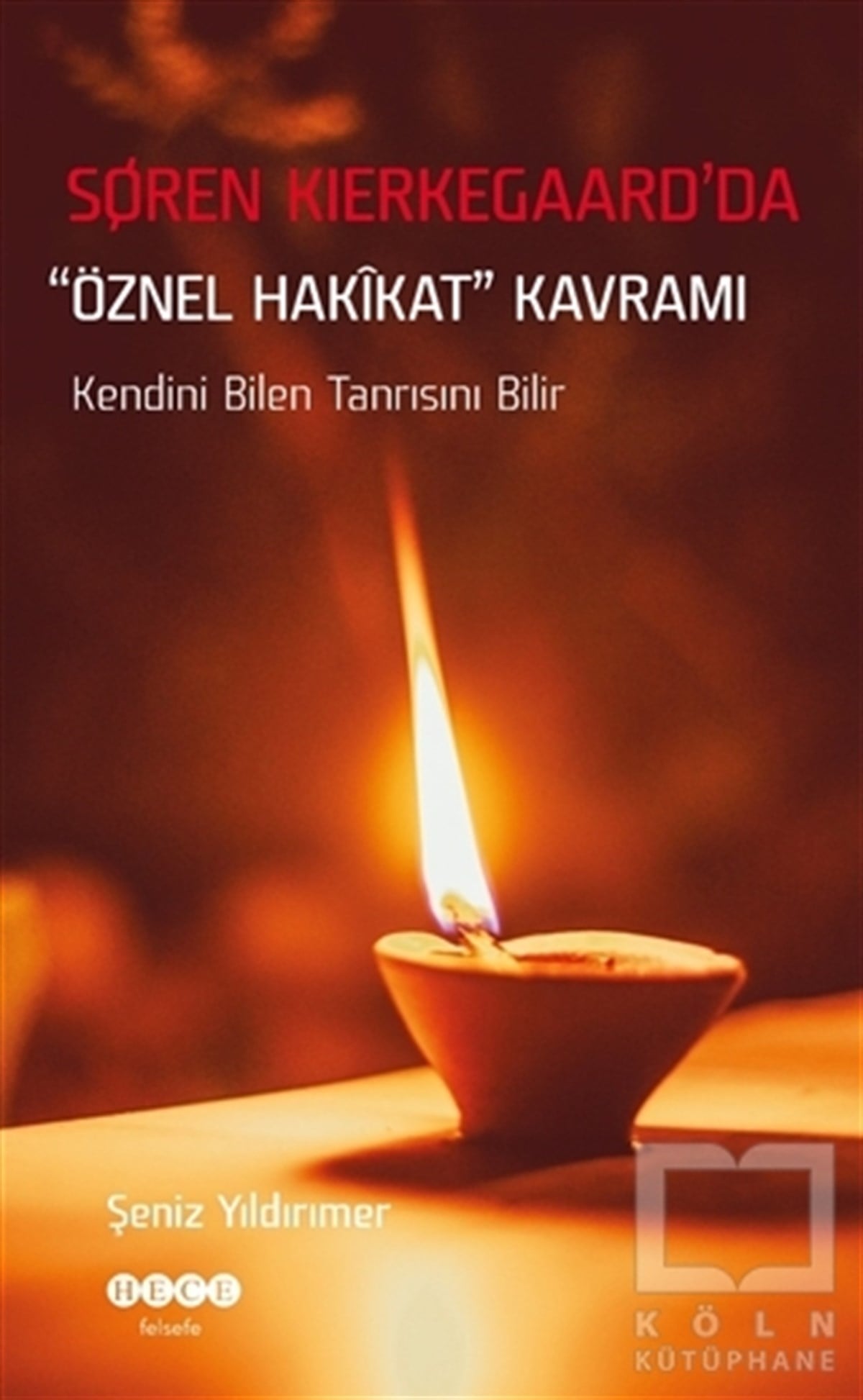 Şeniz YıldırımerGenel Felsefe KitaplarıSoren Kierkegaard’da Öznel Hakikat Kavramı