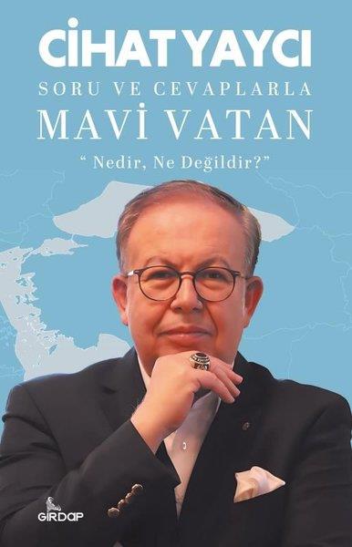 Cihat YaycıTürk Tarihi Araştırmaları KitaplarıSoru ve Cevaplarla Mavi Vatan - Nedir Ne Değildir?