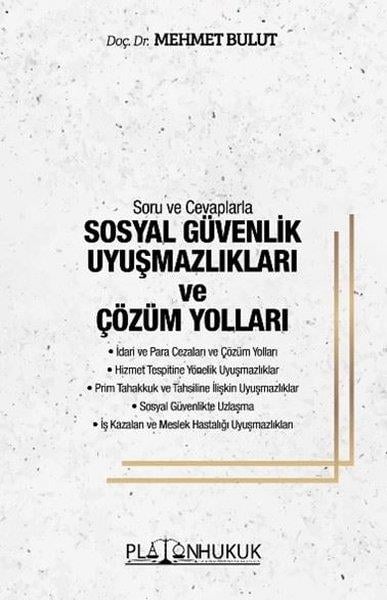 Mehmet BulutHukuk Üzerine KitaplarSoru ve Cevaplarla Sosyal Güvenlik Uyuşmazlıkları ve Çözüm Yolları