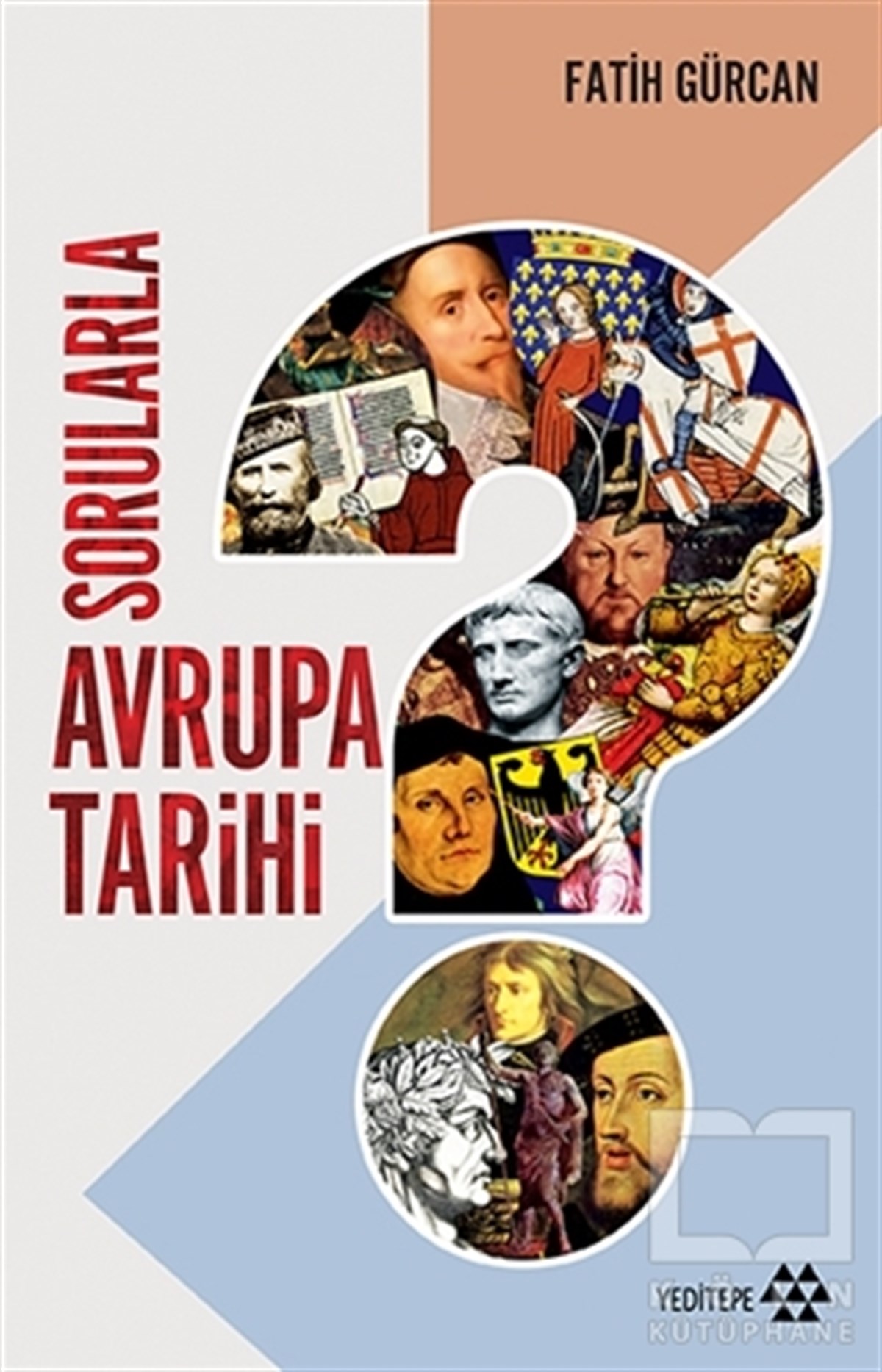 Fatih GürcanAraştırma - İncelemeSorularla Avrupa Tarihi