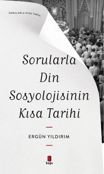 Ergün YıldırımSosyoloji KitaplarıSorularla Din Sosyolojisinin Kısa Tarihi - Sorularla Kısa Tarih
