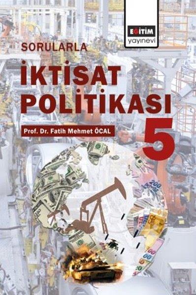 Fatih Mehmet ÖcalIktisat - EkonomiSorularla İktisat Politikası 5