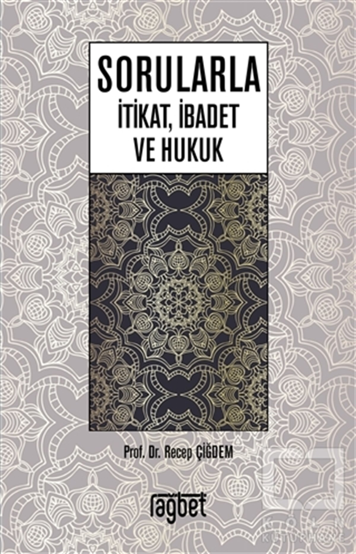 Recep ÇiğdemKuran-ı Kerim ve Kuran-ı Kerim Üzerine KitaplarSorularla İtikat İbadet ve Hukuk