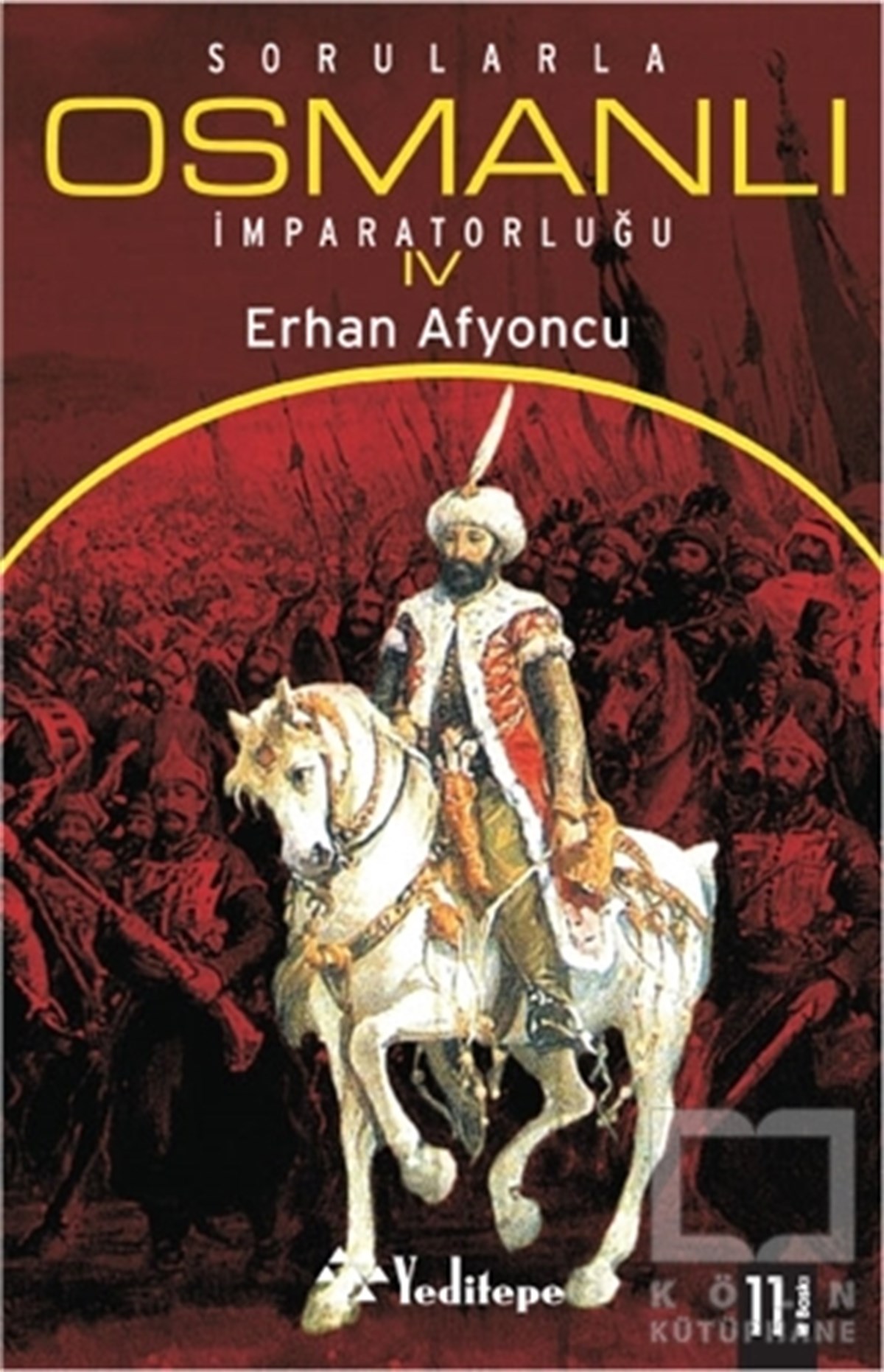 Erhan AfyoncuOsmanlı TarihiSorularla Osmanlı İmparatorluğu 4